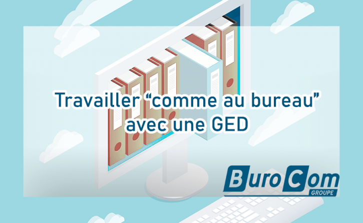Travailler « comme au bureau » avec une GED !