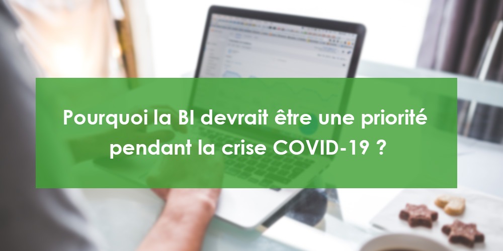 Web-séminaire : pourquoi la BI devrait être une priorité pendant la crise COVID-19 ?